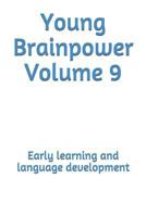 Young Brainpower Volume 9: Early Learning and Language Development 1720429995 Book Cover