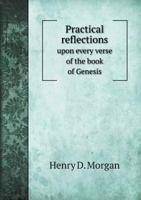 Practical Reflections Upon Every Verse of the Book of Genesis 0530242451 Book Cover
