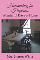 Homemaking for Happiness: Wonderful Days at Home 0578918633 Book Cover