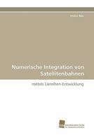 Numerische Integration von Satellitenbahnen: mittels Liereihen-Entwicklung 3838125274 Book Cover