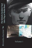 The Gleiwitz Incident: Nazi False Flag or Media Hoax?: Volume 1 1517072921 Book Cover