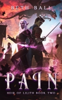 Pain : Heir of Lilith Book Two 1952609593 Book Cover