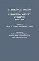 Marriage Bonds of Bedford County, Virginia, 1755-1800 (reprinted with) Bedford County, Virginia: Index of Wills, from 1754 to 1830 0806306696 Book Cover