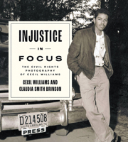 Injustice in Focus: The Civil Rights Photography of Cecil Williams 1643364375 Book Cover