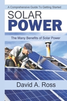 Solar Power: A Comprehensive Guide To Getting Started: The Many Benefits of Solar Power B0BHFYB7T3 Book Cover