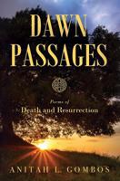 Dawn Passages: Poems of Death and Resurrection 1944733884 Book Cover