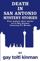 Death in San Antonio Mystery Stories: Four mystery short stories set in San Antonio featuring P.I. Brooke. B08T6XMTNV Book Cover
