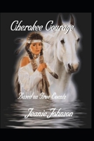 Cherokee Courage: Based on True Events 1518738133 Book Cover