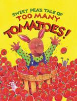 Sweet Pea's Tale of Too Many Tomatoes! 0997062606 Book Cover