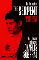 The Life and Crimes of Charles Sobhraj 1529112435 Book Cover