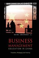 Business and Management Education in China: Transition, Pedagogy and Training 9812563229 Book Cover