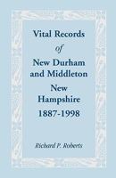 Vital Records of New Durham & Middleton, New  Hampshire, 1887-1998 0788412469 Book Cover