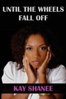 Until the Wheels Fall Off 1724471325 Book Cover