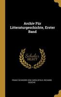 Archiv F�r Litteraturgeschichte, Erster Band 0270710361 Book Cover