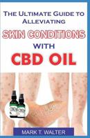 The Ultimate Guide to Alleviating Skin Conditions with CBD Oil 1093508353 Book Cover