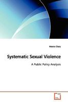 Systematic Sexual Violence: A Public Policy Analysis 3639173201 Book Cover