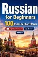 Russian for Beginners A1: Improve your reading comprehension and written expression through simple bilingual everyday situations B0HCXF6R42 Book Cover