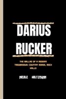 DARIUS RUCKER: The Ballad Of A Modern Troubadour: Country Roads, Rock Halls B0CTYNHLK6 Book Cover