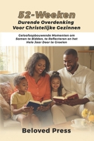52-Weeken Durende Overdenking voor Christelijke Gezinnen: Geloofsopbouwende Momenten om Samen te Bidden, te Reflecteren en het Hele Jaar Door te Groeien (Dutch Edition) B0FPLRY5MX Book Cover