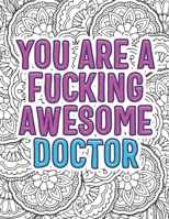 You Are a Fucking Awesome Doctor: Physician Resident Swear Word Funny Adult Coloring Book B08VYMSNJJ Book Cover