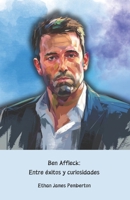 Ben Affleck: Entre éxitos y curiosidades: El homenaje oficial al actor, director y guionista de Hollywood (Spanish Edition) B0DQBD8WZY Book Cover