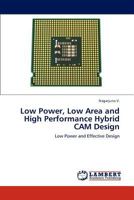 Low Power, Low Area and High Performance Hybrid CAM Design: Low Power and Effective Design 3847331337 Book Cover