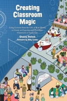 Creating Classroom Magic: Using Lessons from the Life of Walt Disney to Create an Experimental Prototype Classroom of Tomorrow B0F9LN1BBD Book Cover