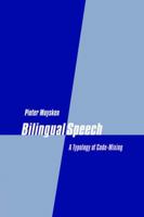 Bilingual Speech: A Typology of Code-Mixing 0521771684 Book Cover