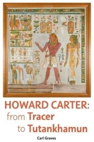 Howard Carter: From Tracer to Tutankhamun 0856982628 Book Cover