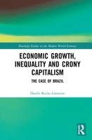 Economic Growth, Inequality and Crony Capitalism: The Case of Brazil 0367896516 Book Cover