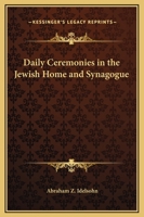 Daily Ceremonies In The Jewish Home And Synagogue 1425360491 Book Cover