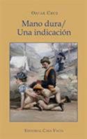 Mano dura/ Una indicaci�n 1389922065 Book Cover