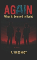 AgAIn: When AI learned to Doubt B0FTRPR35X Book Cover