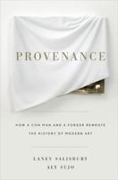 Provenance: How a Con Man and a Forger Rewrote the History of Modern Art 0143117408 Book Cover