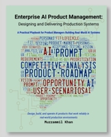 Enterprise AI Product Management: Designing and Delivering Production Systems B0H2JJMTVX Book Cover