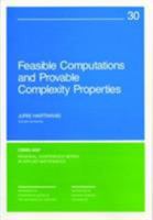 Feasible Computations and Provable Complexity Properties (CBMS-NSF Regional Conference Series in Applied Mathematics) 0898710278 Book Cover
