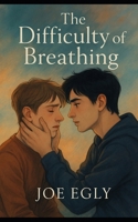 The Difficulty of Breathing, a simply complex story... 1463620543 Book Cover