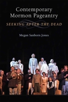 Contemporary Mormon Pageantry: Seeking After the Dead 0472130978 Book Cover