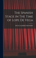 The Spanish Stage in The Time of Lope De Vega 9353865980 Book Cover