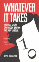 Whatever It Takes: The Real Story of Gordon Brown and New Labour 0007320329 Book Cover