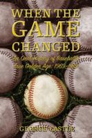 When the Game Changed: An Oral History of Baseball's True Golden Age: 1969-1979 1599219336 Book Cover