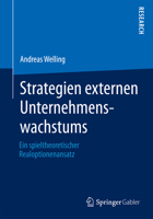 Strategien Externen Unternehmenswachstums: Ein Spieltheoretischer Realoptionenansatz 3658036745 Book Cover