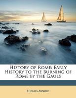 History of Rome: Early History to the Burning of Rome by the Gauls 1018045775 Book Cover