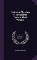 Historical Sketches of Pocahontas County, West Virginia 1341307840 Book Cover