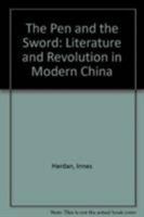 The Pen and the Sword: Literature and Revolution in Modern China 0862323290 Book Cover