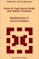 Regularization of Inverse Problems (Mathematics & Its Applications (Numbered Hardcover)) 0792341570 Book Cover