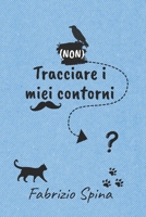 (Non) Tracciare i miei contorni (Italian Edition) B0GDJP1RD1 Book Cover