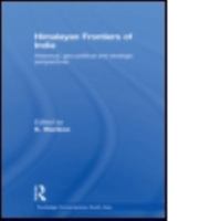Himalayan Frontiers of India: Historical, Geo-Political and Strategic Perspectives 0415468396 Book Cover