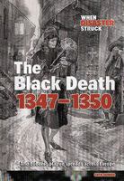 The Black Death 1347-1350: The Plague Spreads Across Europe (When Disaster Struck) 1410922782 Book Cover