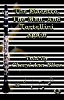 The Maestro,the Man, And Tortellini Again 1413475922 Book Cover